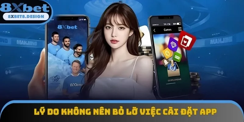 Lý do không nên bỏ lỡ việc cài đặt app Lý do không nên bỏ lỡ việc cài đặt app